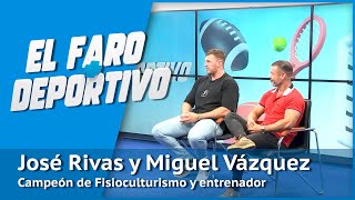 El Faro  Deportivo  José Rivas quotCon la competición cerca entreno cuatro horas diariasquot [upl. by Ree316]