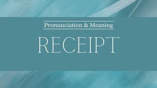 How to Pronounce Receipt  British Pronunciation amp Meaning [upl. by Leihcim]