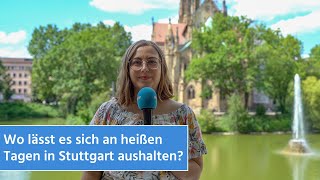 Stuttgarter quotCool Mapquot Wo lässt es sich an heißen Tagen in der Stadt aushalten  STUGGITV [upl. by Mimajneb]