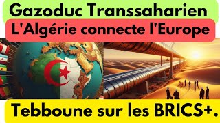 Gazoduc Transsaharien  Un pas de plus vers lEurope  Tebboune clarifie sur les BRICS [upl. by Ayerim]