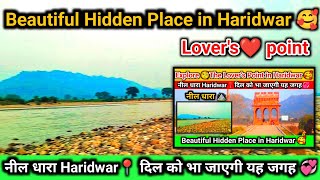 Hidden Location in haridwar📍।Lovers point Haridwar💞।Neel Dhara❤️।L Point Haridwar। Tourist places⛰️ [upl. by Inavoig931]