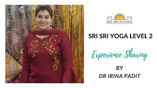 Sri Sri Yoga Level 2 Experience Sharing by Dr Irina Pandit [upl. by O'Dell165]