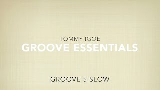 Groove 5 SLOW TOMMY IGOE  Groove Essentials [upl. by Asoramla]