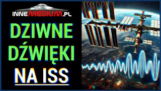 Dziwne dźwięki słyszane na ISS  co nawiedza Międzynarodową Stację Kosmiczną [upl. by Forrest]