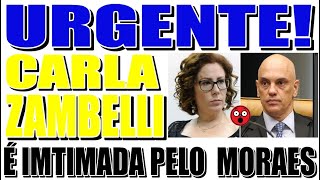 URGENTE CARLA ZAMBELLI FOI IMTIMADA PELO MORAES SERÁ COINCIDÊNCIA OU PERSEGUIÇÃO [upl. by Gibby]