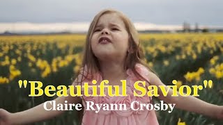 Claire Ryann Crosby Singing quotBeautiful Saviorquot [upl. by Rehpotsyrk]