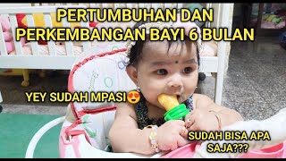 PERTUMBUHAN DAN PERKEMBANGAN BAYI 6 BULAN STIMULASI BAYI 6 BULAN  BAYI 6 BULAN MULAI MPASI [upl. by Calvo]