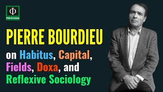 Pierre Bourdieu on Habitus Capital Fields Doxa and Reflexive Sociology [upl. by Shelden]