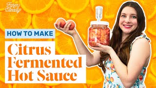 How to Make Fermented Citrus Hot Sauce [upl. by Finley]