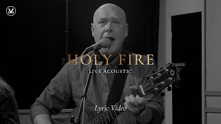 Holy Fire  Vineyard Worship Live Acoustic Lyric Video [upl. by Ettenowtna]