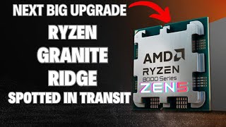 Ryzen “Granite Ridge” Zen5 Desktop CPU spotted in transit [upl. by Gilly]