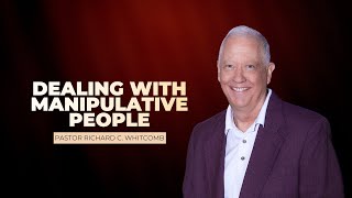 DEALING WITH MANIPULATIVE PEOPLE  Pastor Whitcomb [upl. by Gore]