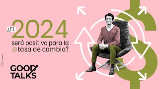 ¿Qué esperar de la tasa de cambio en 2024 [upl. by Starling]