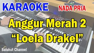 ANGGUR MERAH 2 ll KARAOKE NOSTALGIA ll CIPT LOELA DRAKEL ll NADA PRIA GDO [upl. by Amleht25]