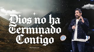 Dios No Ha Terminado Contigo MENSAJE [upl. by Letty]