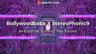 AI Bassline Future I Psy Trance I Bollywoodbaba X StereoPhonic9 [upl. by Temple]