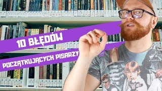 10 błędów początkującego pisarza [upl. by Pulling]