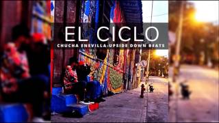 Chucha Enevilla  EL CICLO Upside Down Beats [upl. by Eberle]