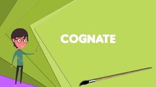 What is Cognate Explain Cognate Define Cognate Meaning of Cognate [upl. by Einnil]