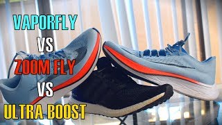 NIKE VAPORFLY VS ZOOM FLY VS ADIDAS ULTRA BOOST [upl. by Alset]