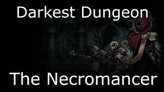 Darkest Dungeon  The Necromancer [upl. by Ekul]