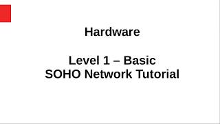 02 Hardware  SOHO Network Tutorial Level 1  Basic [upl. by Ecirahc867]