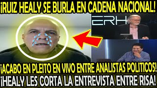 ESTALL4 RUIZ HEALY SE BURLA EN CADENA NACIONAL LE CORTA ENTREVISTA ANALISTAS POLITICOS ENTRE GRITOS [upl. by Ahsekim970]