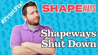 Shapeways Closes Their Doors  PrintFixFriday 148 [upl. by Silverman]