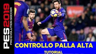 CONTROLLO PALLA ALTA  TUTORIAL PES 2019 [upl. by Natalia]