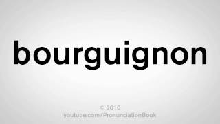 How To Pronounce Bourguignon [upl. by Dorcia666]