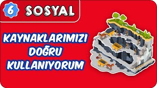 Kaynaklarımızı Doğru Kullanıyorum  6 Sınıf Sosyal evokul Kampı [upl. by Lhadnek]