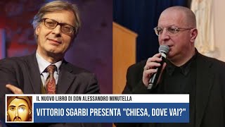 VITTORIO SGARBI PRESENTA IL NUOVO LIBRO DI DON MINUTELLA quotCHIESA DOVE VAIquot [upl. by Thora]