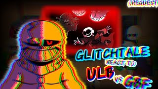 GLITCHTALE REACT TO ULB VS GBF REQUEST [upl. by Jessika988]