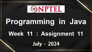 NPTEL Programming In Java Week 11 Assignment 11 Answers Solution Quiz  2024 July [upl. by Phillipe]