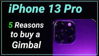 iPhone 13 Pro Max 5 reasons you need a GIMBAL [upl. by Past]