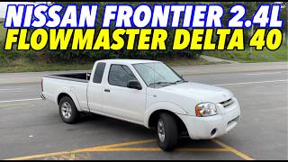 2004 Nissan Frontier 24L w FLOWMASTER DELTA 40 SERIES [upl. by Zeus337]