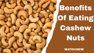 The Top Health Benefits Of Cashew Nuts [upl. by Adne]