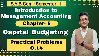 SYBCOM  Capital Budgeting  Chapter 5  Semester 3  Practical Problem Q14  Hemal Sir [upl. by Weisburgh]