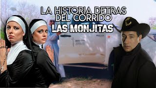 Las Monjitas  La Historia DETRAS del Corrido LA VERDADERA HISTORIA [upl. by Tneicniv]