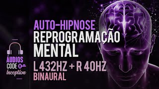 Auto Hipnose Para Reprogramação Mental  Binaural  Ouça por 21 Dias Seguidos  Se Inscreva [upl. by Trilley446]