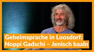 Geheimsprache in Loosdorf Noppi Gadschi – Jenisch baaln [upl. by Strep]