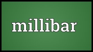 Millibar Meaning [upl. by Prestige]