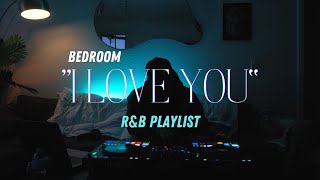 Bedroom I Love You Playlist  RampB mix  markmark [upl. by Kahn]