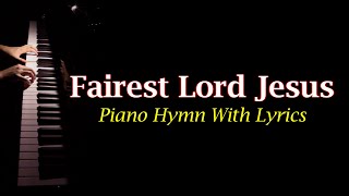 Fairest Lord Jesus Hymn Piano With lyrics [upl. by Ihcehcu]