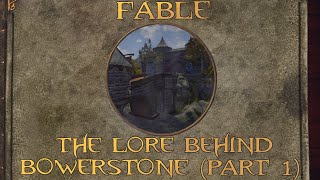 Fable The Lore Behind Bowerstone Part 1 [upl. by Rawdin299]