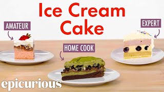 4 Levels of Ice Cream Cake Amateur to Food Scientist  Epicurious [upl. by Ettenot18]