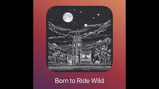 Born To Ride Wild [upl. by Notlim]