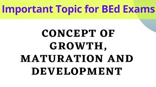 GROWTH MATURATION and DEVELOPMENT  Concept Meaning Characteristics  BEd 1st Semester [upl. by Keever]