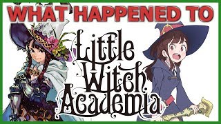 What Happened to Little Witch Academia [upl. by Nerac]