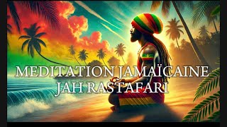 MEDITATION JAMAÏCAINE JAH RASTAFARI  musique d’ambiance DEEP jamaïcan CHILL relaxing DUB REGGAE [upl. by Waddle]